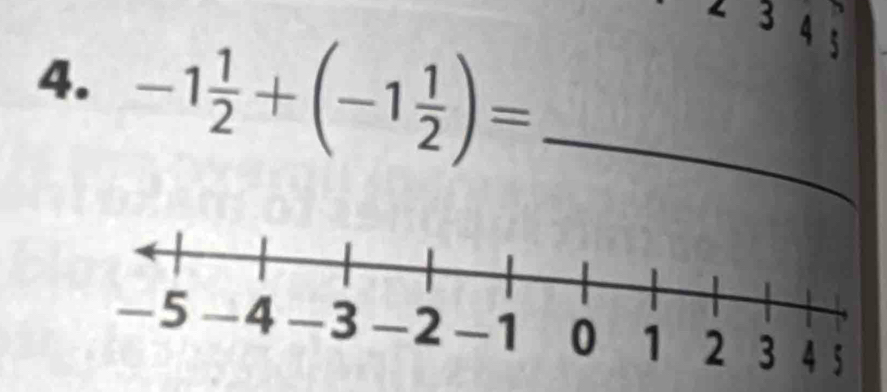 3 4 5
4. -1 1/2 +(-1 1/2 )= _