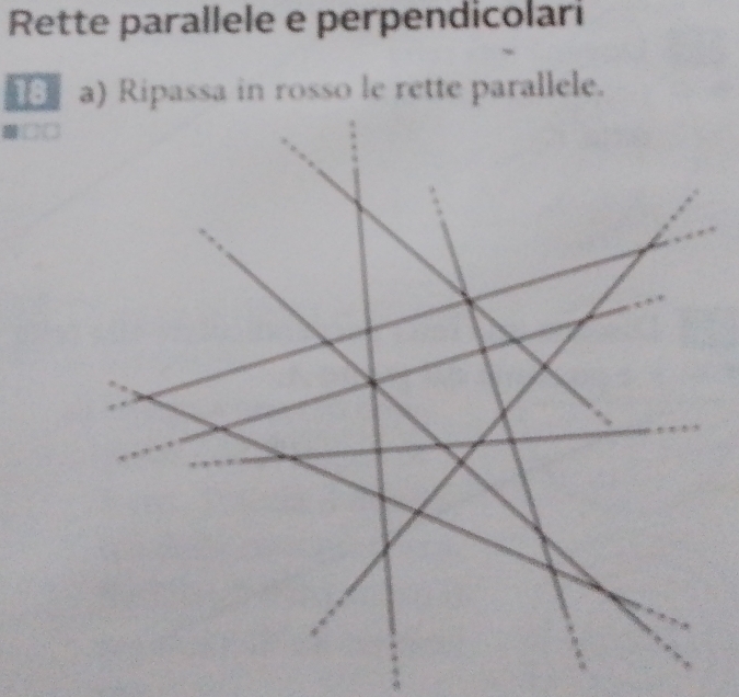 Rette parallele e perpendicolari 
18 a) Ripassa in rosso le rette parallele.
□□