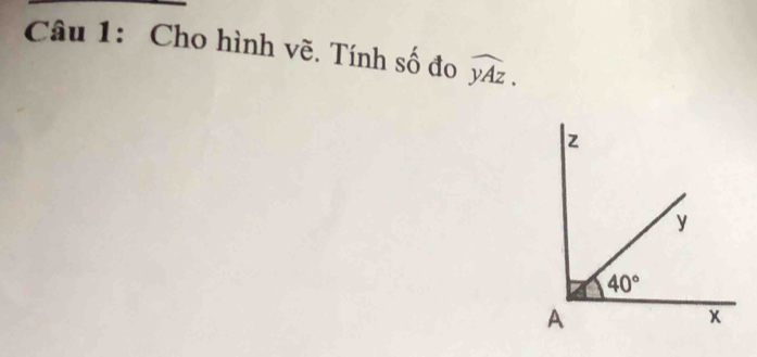 Cho hình vẽ. Tính số đo widehat yAz.