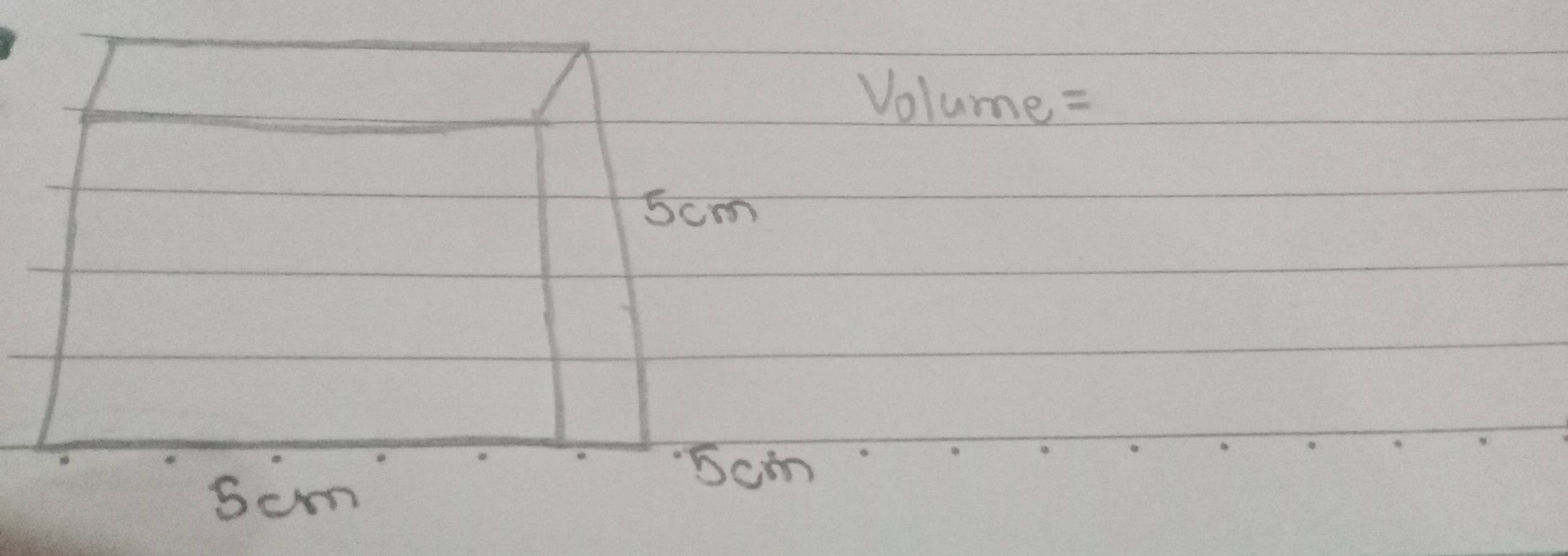 Volume =
5cm
Som
Scm