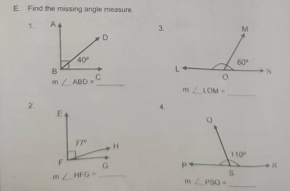 Find the missing angle measure.
1. 
3.
m∠ ABD= _
_
_ LOM=
2.
4.
m HFG= _
_