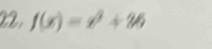 22, f(x)=x^2+26