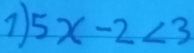 11 5x-2<3</tex>