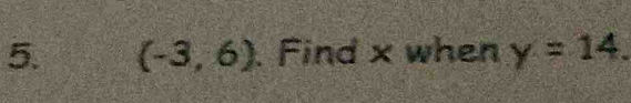 (-3,6). Find x when y=14.