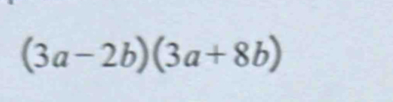 (3a-2b)(3a+8b)