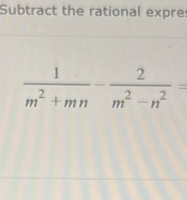 Subtract the rational expres