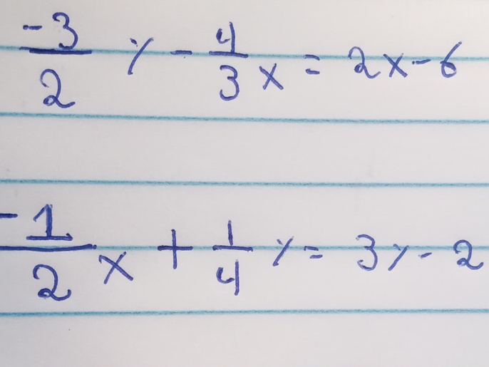  (-3)/2 y- 4/3 x=2x-6
 (-1)/2 x+ 1/4 y=3y-2