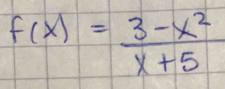 f(x)= (3-x^2)/x+5 