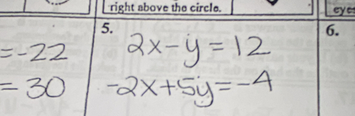 =-22
2x-y=12
=30 -2x+5y=-4