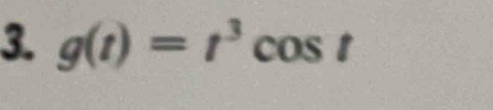 g(t)=t^3cos t