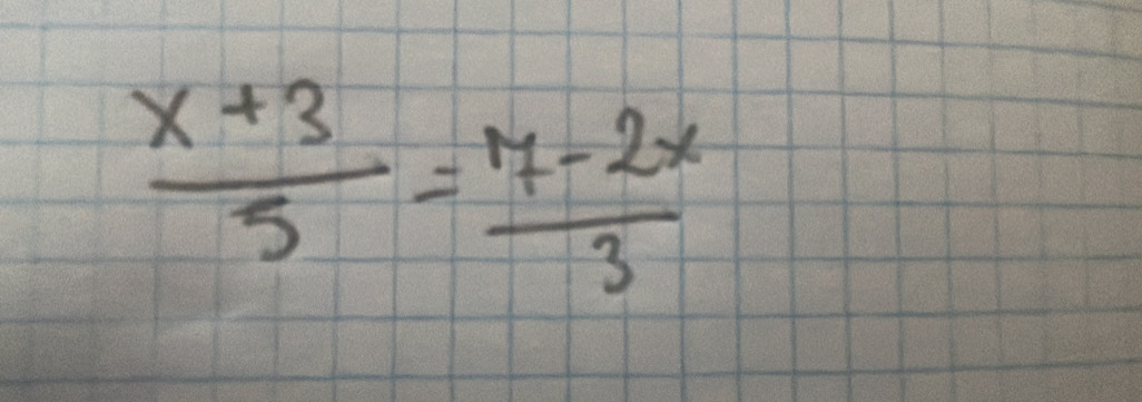  (x+3)/5 = (7-2x)/3 