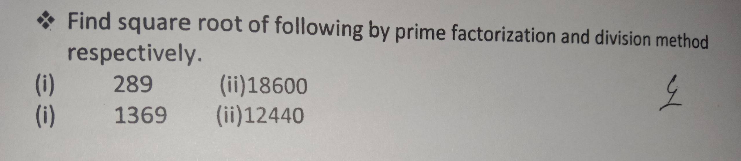 Solved: Find square root of following by prime factorization and division  method respectively. (i) [Math]