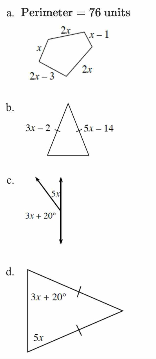 Perimeter =76 units
b.
c.
5x
3x+20°
d.