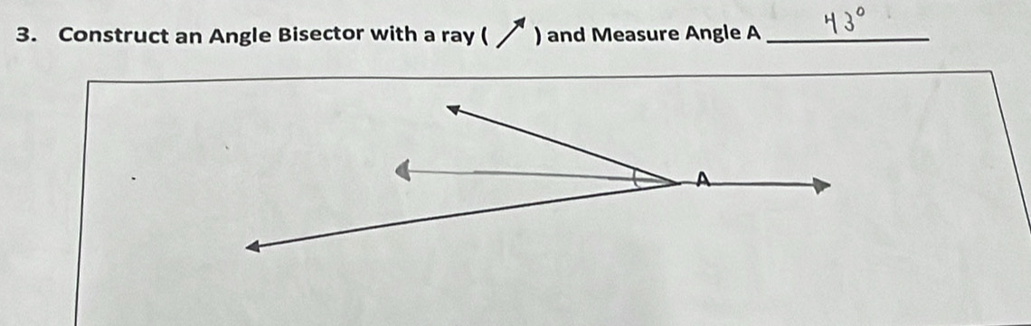 Construct an Angle Bisector with a ray (ブ ) and Measure Angle A _