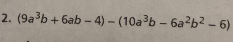 (9a^3b+6ab-4)-(10a^3b-6a^2b^2-6)