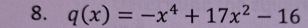 q(x)=-x^4+17x^2-16