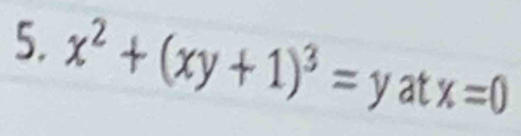 x^2+(xy+1)^3=yatx=0