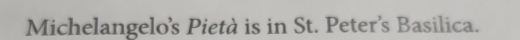 Michelangelo's Pietà is in St. Peter's Basilica.