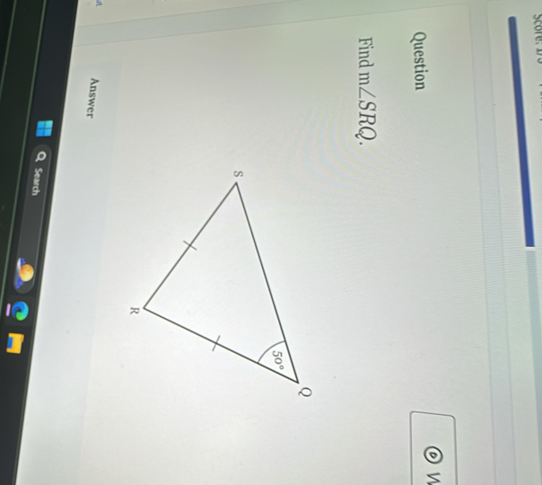 score.
Question
Find m∠ SRQ.
Answer
Search