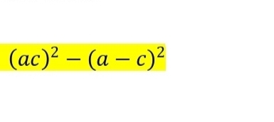 (ac)^2-(a-c)^2