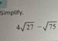 Simplify.
4sqrt(27)-sqrt(75)