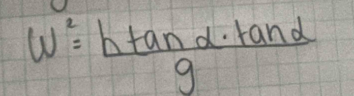 w^2= htan alpha · tan alpha /g 