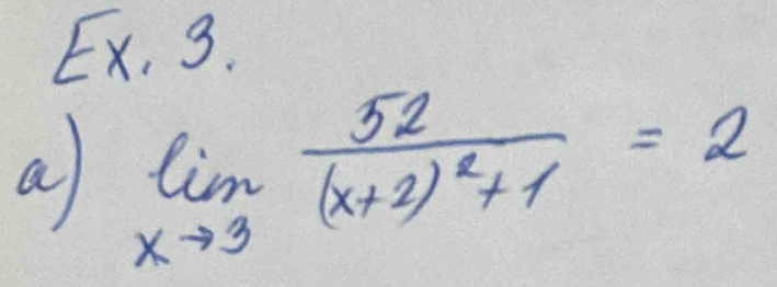 Ex, g. 
a limlimits _xto 3frac 52(x+2)^2+1=2