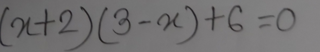 (x+2)(3-x)+6=0