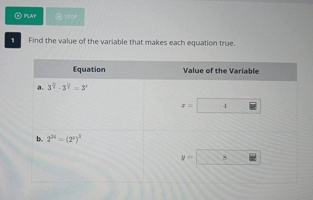 PLAY STOP
1 Find the value of the variable that makes each equation true.