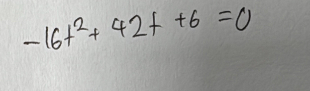 -16t^2+42t+6=0