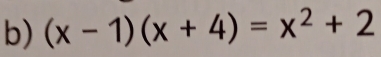 (x-1)(x+4)=x^2+2