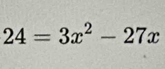 24=3x^2-27x