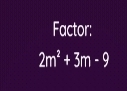 Factor:
2m^2+3m-9