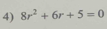 8r^2+6r+5=0