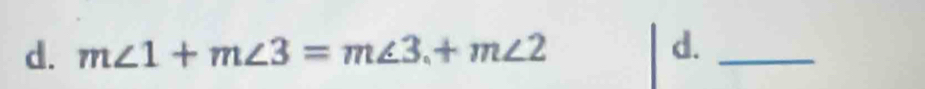 m∠ 1+m∠ 3=m∠ 3.+m∠ 2 d._