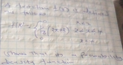 A Auachiod 
Pist follos f(x) is hadefind
f(x)=beginarrayl 0,f(2x+3)2 <2 0endarray
(show ther its a poorability 
deasity Humchi