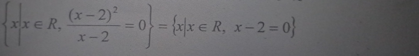  x|x∈ R,frac (x-2)^2x-2=0 = x|x∈ R,x-2=0