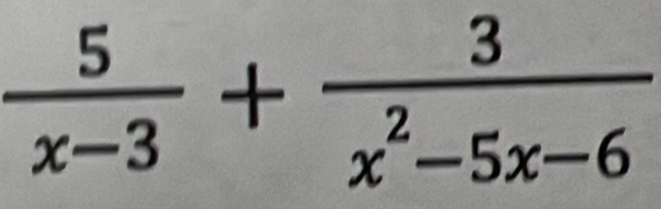  5/x-3 + 3/x^2-5x-6 