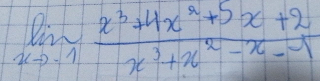 limlimits _xto -1 (x^3+4x^2+5x+2)/x^3+x^2-x-1 