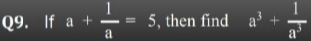 If a+ 1/a =5 , then find a^3+ 1/a^3 