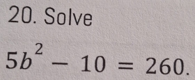 Solve
5b^2-10=260.