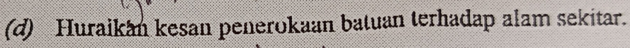 Huraikan kesan penerokaan batuan terhadap alam sekitar.