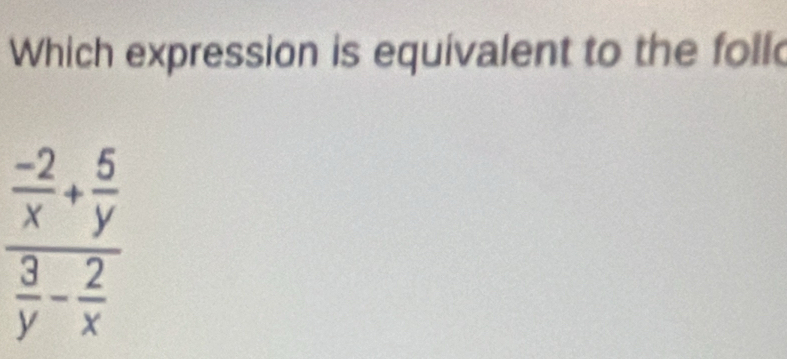 Which expression is equivalent to the foll