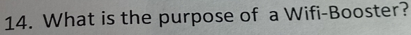 What is the purpose of a Wifi-Booster?