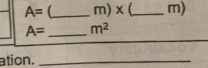 A= ( _ 
m)x _ 
m) 
_ A=
m^2
ation._