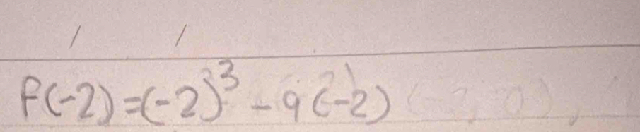 f(-2)=(-2)^3-9(-2) )(