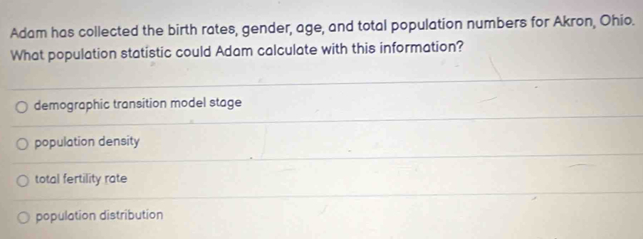 Solved: Adam has collected the birth rates, gender, age, and total ...