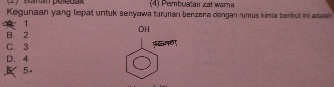 (2) Banan peledak (4) Pembuatan zat warna
Kegunaan yang tepat untuk senyawa turunan benzena dengan rumus kimia berikut ini adalah
* 1
B. 2
C. 3
D. 4
5.