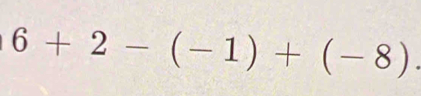 6+2-(-1)+(-8).