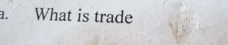 What is trade